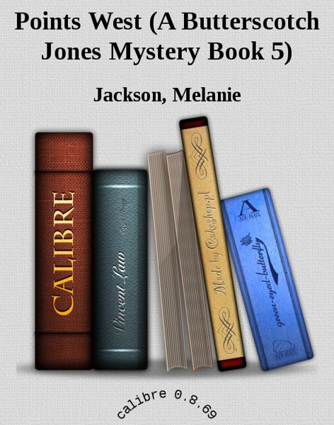 Melanie Jackson - Butterscotch Jones Mystery 05 - Points West.epub /Download 下载  Descargar Télécharger Herunterladen ダウンロード  ダウンロードする 다운로드 Скачать Baixar Scaricare